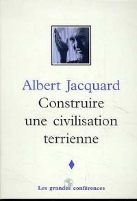 CONSTRUIRE UNE CIVILISATION TERRIENNE