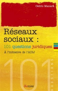 Réseaux sociaux : 101 questions juridiques, A l'initiative de l'ADIJ