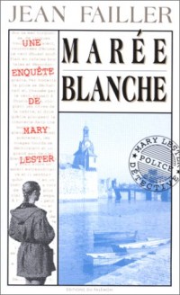 Les Enquêtes de Marie Lester. La Marée blanche, tome 4