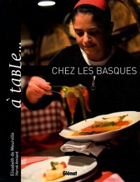 A table... chez les basques : Ou l'art de se régaler entre mer et montagne