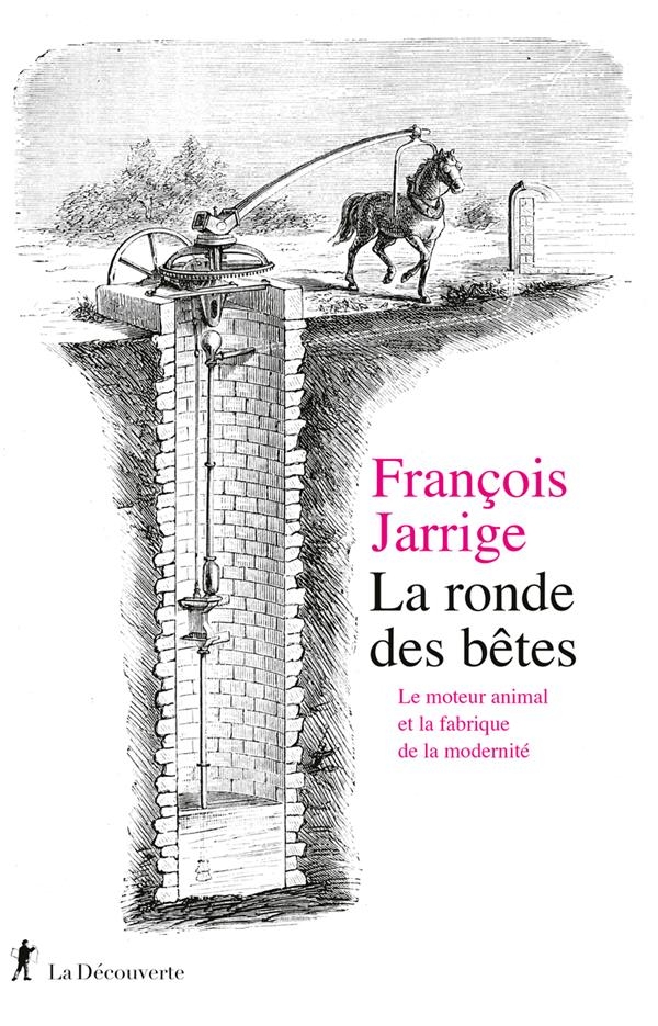 La ronde des bêtes - Le moteur animal et la fabrique de la modernité