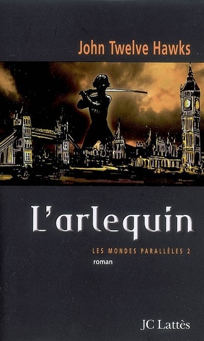 Les mondes parallèles, tome 2 : L'arlequin