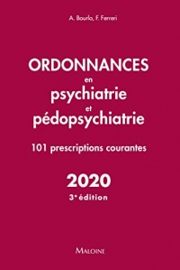 Ordonnances en psychiatrie et pédopsychiatrie - 101 prescriptions courantes - 2020