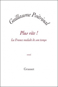 Plus vite !: La France malade de son temps