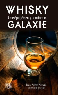 Whisky galaxie : Une épopée en 5 continents