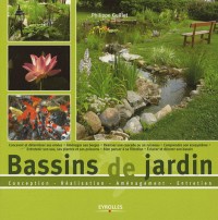 Bassins de jardin: Conception - réalisation - aménagement - entretien