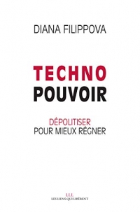 Technopouvoir: Dépolitiser pour mieux régner