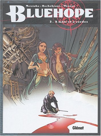 Bluehope, Tome 3 : A mâts et à cordes