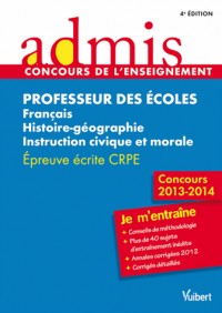 Concours Professeur des écoles - Français, histoire-géographie, instruction civique et morale - Ecrit - Admis - Je m'entraîne - Session 2013 - CRPE
