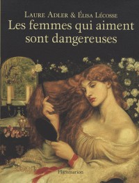 Les femmes qui aiment sont dangereuses