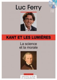 Kant et les Lumières, Volume 11 La science et la morale (CD Inlcus)