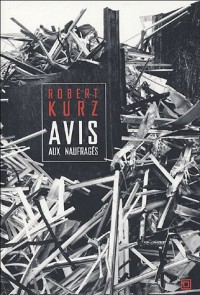 Avis aux naufragés : Chroniques du capitalisme mondialisé en crise
