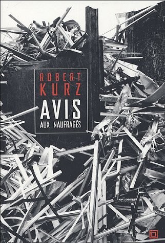 Avis aux naufragés : Chroniques du capitalisme mondialisé en crise
