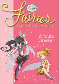 Fairies - Le Monde Secret de Clochette, Tome 2 : A toute vitesse !