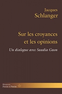 Sur les croyances et les opinions: Un dialogue avec Saadia Gaon