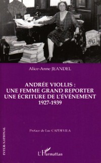 Andrée Viollis : une femme grand reporter, une écriture de l'événement 1927-1939