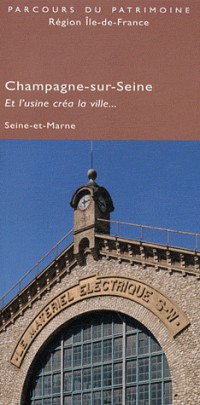 Champagne-sur-Seine, Seine-et-Marne : Et l'usine créa la ville...