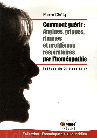 Comment guérir Angine, grippe, rhumes, problèmes respiratoires par l'homéopathie