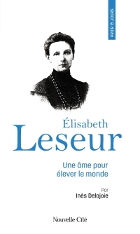 Prier 15 jours avec Elisabeth Leseur: Une âme pour élever le monde
