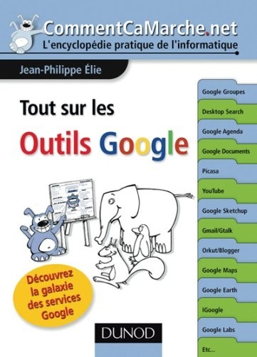 Tout sur les outils Google - Découvrez la galaxie des services Google