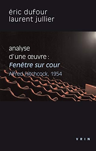 Fenêtre sur cour (A. Hitchcock, 1954): Analyse d'une oeuvre