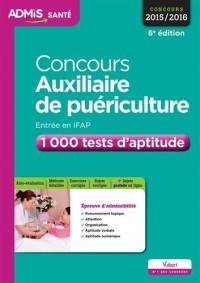 Concours Auxiliaire de puériculture - Entrée en IFAP - 1 000 tests d'aptitude - Entraînement - Concours 2016