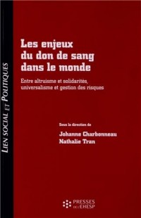 Les enjeux du don de sang dans le monde: Entre altruisme et solidarités, universalisme et gestion des risques