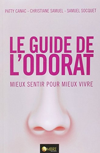Le guide de l'odorat - Mieux sentir pour mieux vivre
