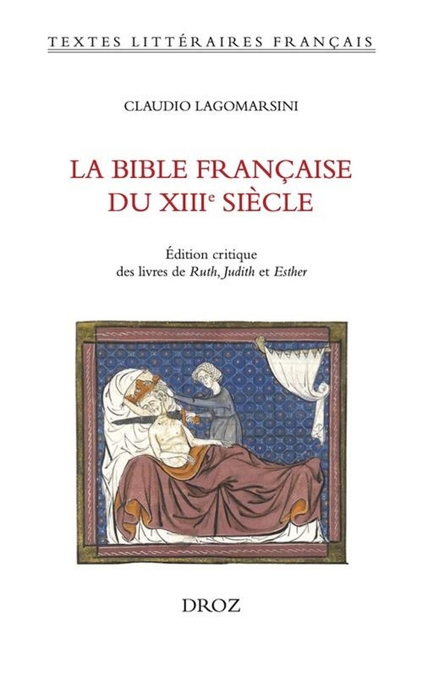 La Bible française du XIIIe siècle: Edition critique des livres de Ruth, Judith et Esther