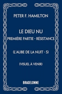 L'Aube de la Nuit, T5 : Le Dieu nu - première partie : Résistance
