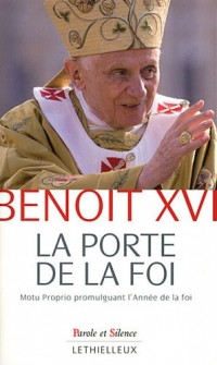 La porte de la foi: Lettre apostolique en forme de Motu Proprio par laquelle est promulguée l'Année de la foi