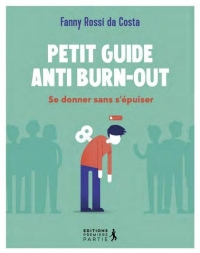 Petit guide anti burn-out: Se donner sans s'épuiser