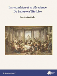 La Res Publica et Sa Decadence. de Salluste a Tite-Live