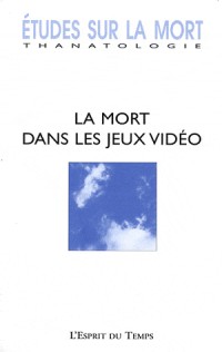 Etudes sur la mort N°139-2011. La mort dans les jeux vidéos