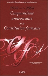 1958-2008. Cinquantième anniversaire de la Constitution française: Hors collection Dalloz