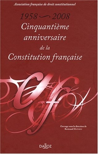 1958-2008. Cinquantième anniversaire de la Constitution française: Hors collection Dalloz