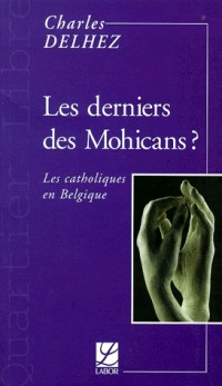 Les derniers des Mohicans ? : Les catholiques en Belgique