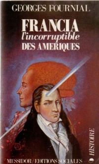 Jose gaspar rodriguez de francia/l'incorruptible des ameriques