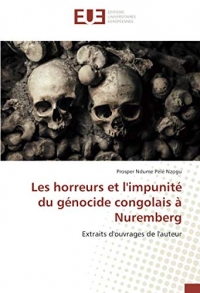 Les horreurs et l'impunité du génocide congolais à Nuremberg: Extraits d'ouvrages de l'auteur
