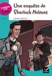 Classiques & Cie Ecole Cycle 3 - Une enquête de Sherlock Holmes