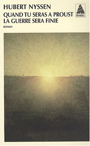 Quand tu seras à Proust, la guerre sera finie