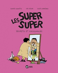 Les Super Super, Tome 05: Secrets et manigances