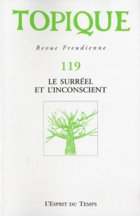 TOPIQUE N°119 - LE SURREEL ET L'INCONSCIENT