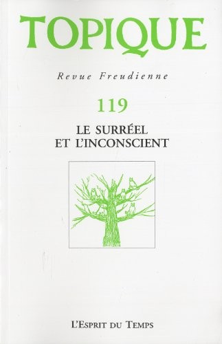 TOPIQUE N°119 - LE SURREEL ET L'INCONSCIENT