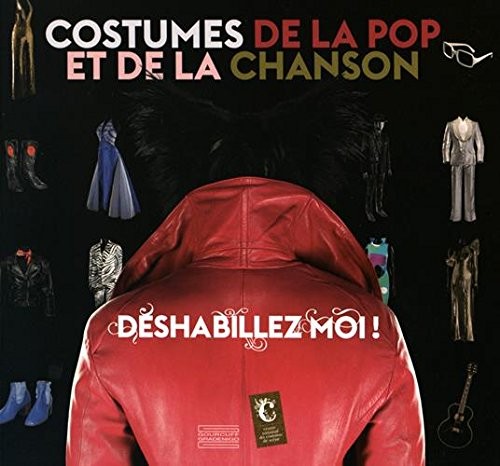 Déshabillez moi ! : Costumes de la pop et de la chanson