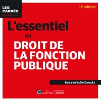 L'essentiel du droit de la fonction publique, 17ème édition: Le point sur la modernisation et la transformation de la fonction publique