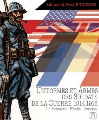 Uniformes et Armes des Soldats de la guerre 1914-18 T01