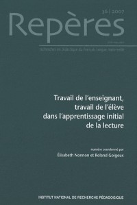 Repères. Recherches en Didactiques du Français Langue Maternelle N36 Travail de l Enseignement Trava
