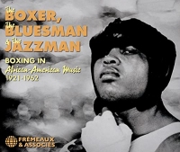 THE BOXER, THE BLUESMAN & THE JAZZMAN 1921-1962: BOXING IN AFRICAN-AMERICAN MUSIC