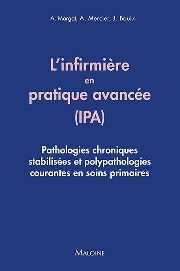 Guide de l'infirmiere de pratique avancee (ipa): PATHOLOGIES CHRONIQUES ET POLYPATHOLOGIES COURANTES EN SOINS PRIMAIRES